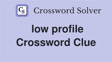 low profile crossword clue|Low profile Crossword Clue .